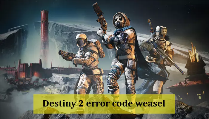 Fix the Destiny 2 Error Code Weasel and Play Uninterruptedly