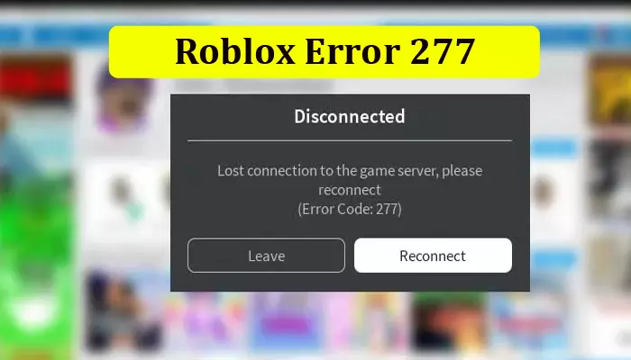 100% Working Solutions for the Roblox Error 277