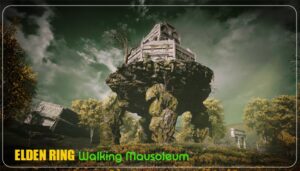 Elden Ring Walking Mausoleum