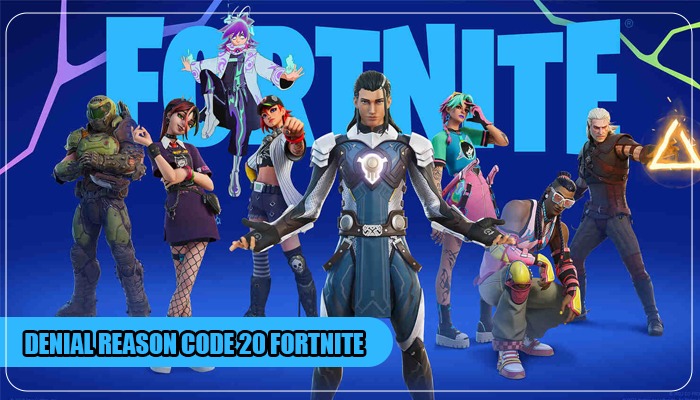 Quick Solutions for the Denial Reason Code 20 in Fortnite