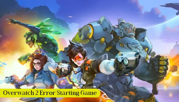 A Guide to Resolve the Overwatch 2 Error Starting Game