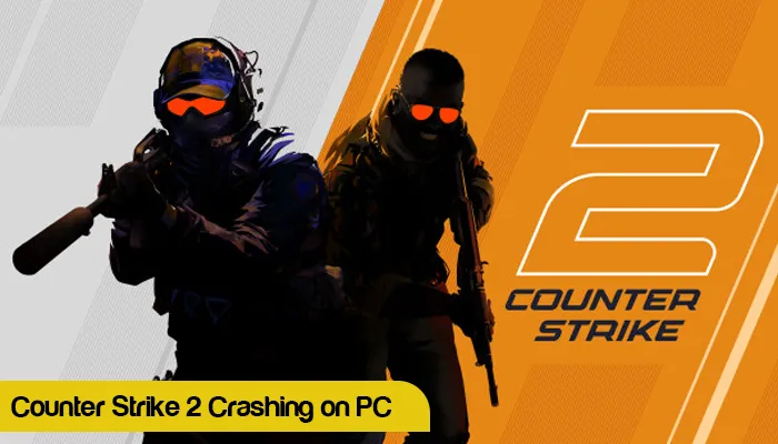 Counter Strike 2 Crashing on PC: Best Fixes